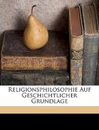 Religionsphilosophie Auf Geschichtlicher di Otto Pfleiderer edito da Nabu Press