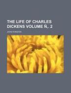 The Life of Charles Dickens Volume N . 2 di John Forster edito da Rarebooksclub.com