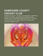 Hampshire County Cricket Club: Hampshire County Cricket Club Seasons, Hampshire Cricket Captains, Hampshire Cricketers, David Gower di Source Wikipedia edito da Books LLC, Wiki Series