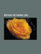 Revue de Paris (50) di Anonymous edito da Rarebooksclub.com