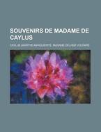 Souvenirs De Madame De Caylus di Caylus edito da Rarebooksclub.com
