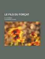 Le Fils Du For At; M. Coumbes di Alexandre Dumas edito da General Books