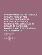 Commentaries On The Conflict Of Laws, Foreign And Domestic, In Regard To Contracts, Rights, And Remedies, And Especially In Regard To Marriages, Divor di Joseph Story edito da General Books Llc