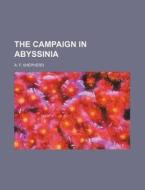 The Campaign in Abyssinia di A. F. Shepherd edito da Rarebooksclub.com
