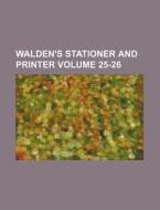 Walden's Stationer and Printer Volume 25-26 di Books Group edito da Rarebooksclub.com