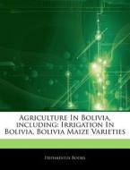 Agriculture In Bolivia, Including: Irrig di Hephaestus Books edito da Hephaestus Books