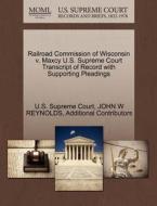 Railroad Commission Of Wisconsin V. Maxcy U.s. Supreme Court Transcript Of Record With Supporting Pleadings di John W Reynolds, Additional Contributors edito da Gale Ecco, U.s. Supreme Court Records
