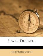 Sewer Design... di Henry Neely Ogden edito da Nabu Press