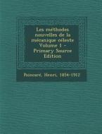 Les Methodes Nouvelles de La Mecanique Celeste Volume 1 di Poincare Henri 1854-1912 edito da Nabu Press