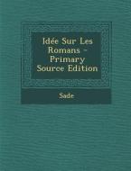 Idee Sur Les Romans di J. Ed. Sade, J. Ed Sade edito da Nabu Press