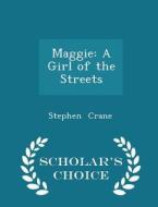 Maggie di Stephen Crane edito da Scholar's Choice