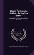 Black's Picturesque Guide To The English Lakes di Adam and Charles Black, Emeritus Professor of French John Phillips edito da Palala Press