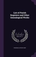List Of Parish Registers And Other Genealogical Works di Frederick Arthur Crisp edito da Palala Press