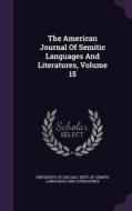 The American Journal Of Semitic Languages And Literatures, Volume 15 edito da Palala Press