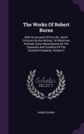 The Works Of Robert Burns di Robert Burns edito da Palala Press