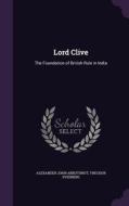 Lord Clive di Alexander John Arbuthnot, Theodor Svedberg edito da Palala Press