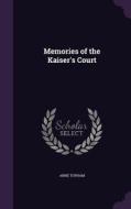 Memories Of The Kaiser's Court di Anne Topham edito da Palala Press