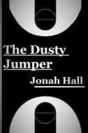 The Dusty Jumper di Jonah Hall edito da Lulu.com