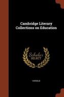 Cambridge Literary Collections on Education di Various edito da CHIZINE PUBN