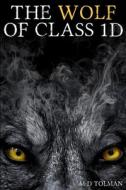 The Wolf of Class 1D di M. D. Tolman edito da Lulu.com