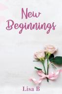New Beginnings di Lisa B edito da Austin Macauley Publishers