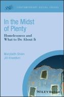 In the Midst of Plenty: Homelessness and What to Do about It di Beth Shinn edito da BLACKWELL PUBL