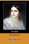 The Bride (Dodo Press) di Samuel Rowlands edito da Dodo Press