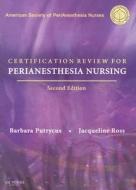Certification Review For Perianesthesia Nursing di ASPAN, Barbara Putrycus, Jacqueline Ross edito da Elsevier - Health Sciences Division