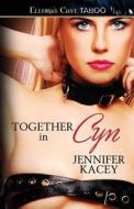 Together In Cyn di Jennifer Kacey edito da Ellora\'s Cave Publishing, Inc.