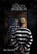 The Guilty Mirror di Ron Henchel edito da AUTHORHOUSE