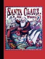 Santa Claus and His Works di George P Webster edito da Applewood Books