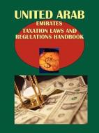 United Arab Emirates Taxation Laws and Regulations Handbook: Strategic and Practical Information edito da International Business Publications, USA
