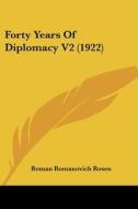 Forty Years of Diplomacy V2 (1922) di Roman Romanovich Rosen edito da Kessinger Publishing