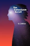 The Cataclysm Scroll di Miller G. E. Miller, G. E. Miller edito da AUTHORHOUSE