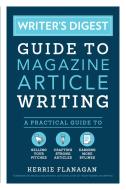 Writer's Digest Guide to Magazine Article Writing di Kerrie Flanagan edito da F&W Publications Inc