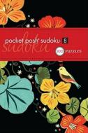 Pocket Posh Sudoku 8 di The Puzzle Society edito da Andrews McMeel Publishing
