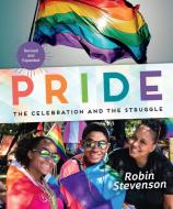 Pride: The Celebration and the Struggle di Robin Stevenson edito da ORCA BOOK PUBL