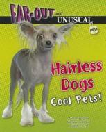 Hairless Dogs: Cool Pets! di Alvin Silverstein, Virginia Silverstein, Laura Silverstein Nunn edito da Enslow Elementary