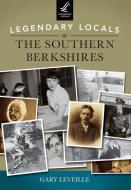 Legendary Locals of the Southern Berkshires di Gary Leveille edito da LEGENDARY LOCALS