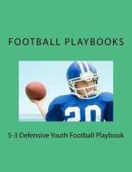5-3 Defensive Youth Football Playbook di Football Playbooks edito da Createspace