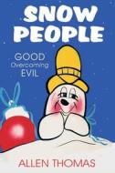 Snow People: Good Overcoming Evil di Allen Thomas edito da ARCHWAY PUB