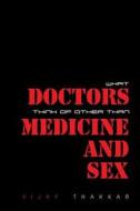 What Doctors Think Of Other Than Medicine And Sex di Vijay Thakkar edito da Partridge Publishing (authorsolutions)