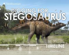 Digging for Stegosaurus: A Discovery Timeline di Thomas R. Holtz Jr edito da CAPSTONE PR