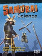 Samurai Science: Armor, Weapons, and Battlefield Strategy di Marcia Amidon Lusted edito da CAPSTONE PR