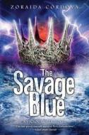 The Savage Blue di Zoraida Cordova edito da SOURCEBOOKS INC