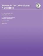 Women in the Labor Force: A Databook di U. S. Department of Labor edito da Createspace