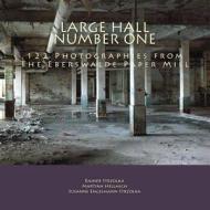 Large Hall Number One: 122 Photographies from the Eberswalde Paper Mill di Rainer Strzolka edito da Createspace