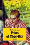 Palas Et Cheri-Bibi di Gaston LeRoux edito da Createspace