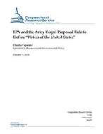 EPA and the Army Corps' Proposed Rule to Define Waters of the United States di Congressional Research Service edito da Createspace