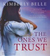 The Ones We Trust di Kimberly Belle edito da Harlequin Audio